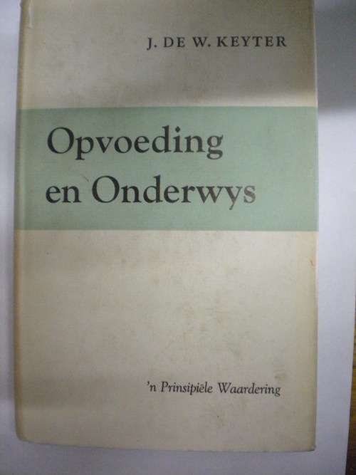 Opvoeding en onderwys deur J de W Keyter