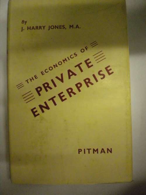 The economics of private enterprise by J Harry Jones