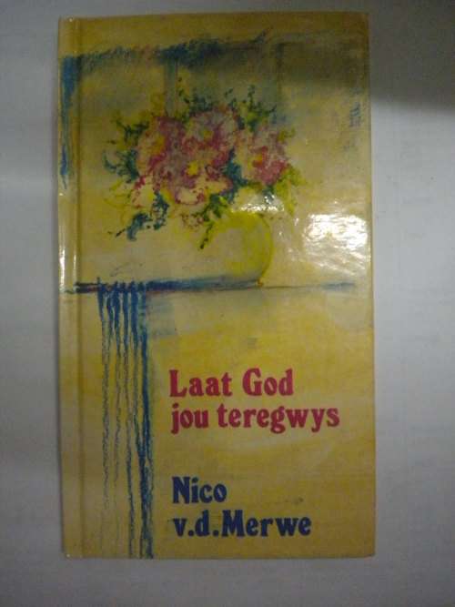 Laat God jou teregwys deur Nico vd Merwe