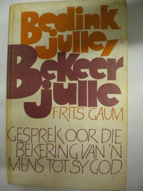 Bedink julle, bekeer julle deur Frits Gaum