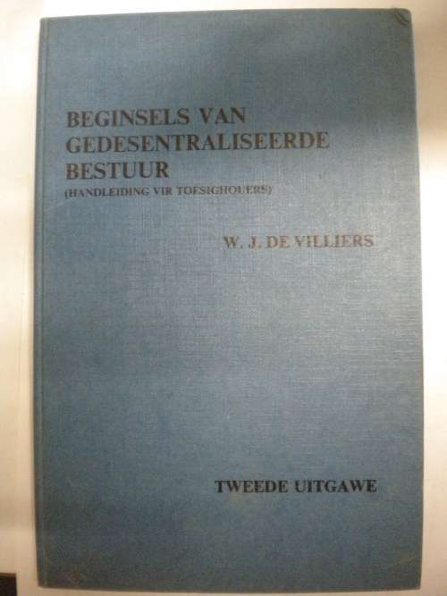 Beginsels van gedesentraliseerde bestuur deur WJ de Villiers