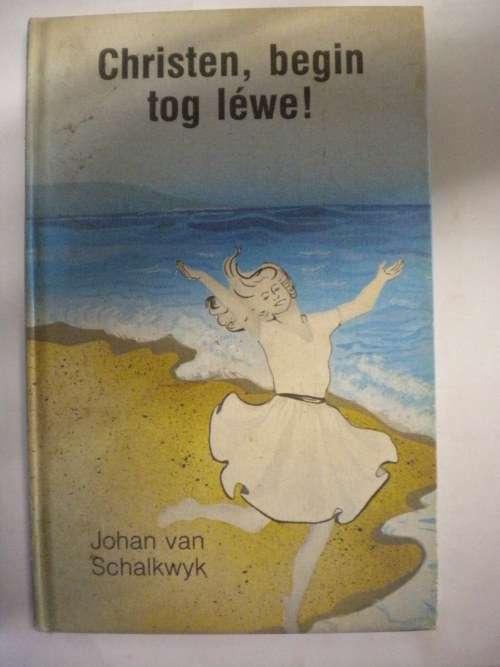 Christen, begin tog lewe! deur Johan van Schalkwyk