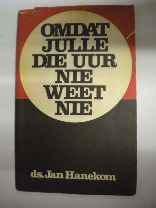 Omdat julle die uur nie weet nie deur ds. Jan Hanekom