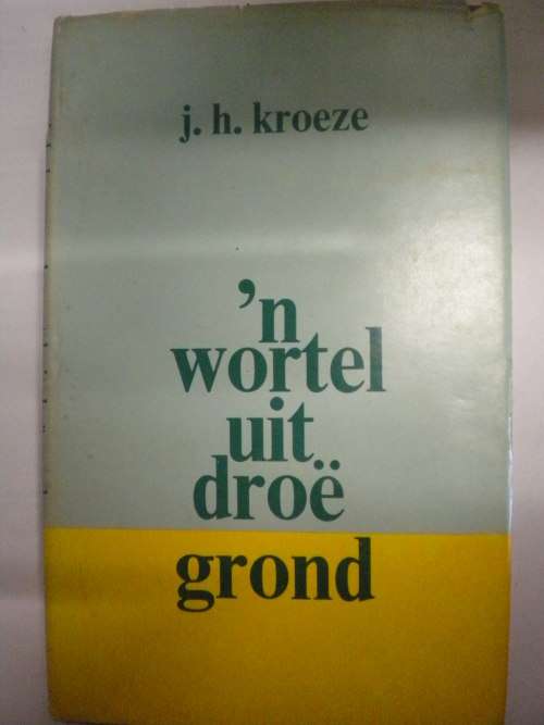 `n Wortel uit droe grond deur JH Kroeze