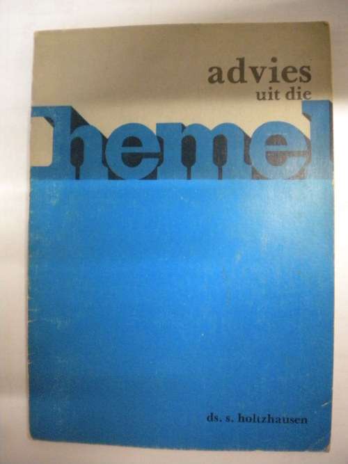 Advies uit die hemel deur ds. S Holtzhausen
