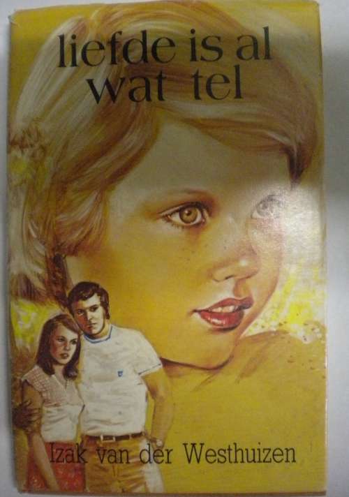 Liefde is al wat tel deur Izak van der Westhuizen