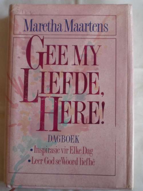 Gee my liefde, Here deur Maretha Maartens