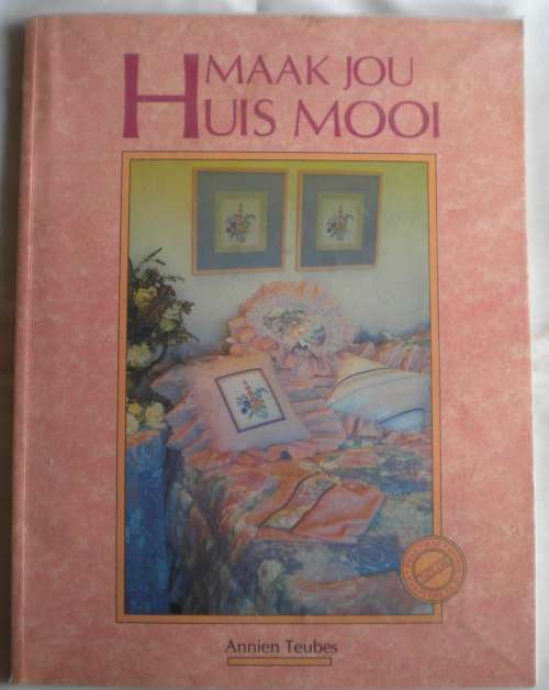 Maak jou huis mooi deur Annien Teubes