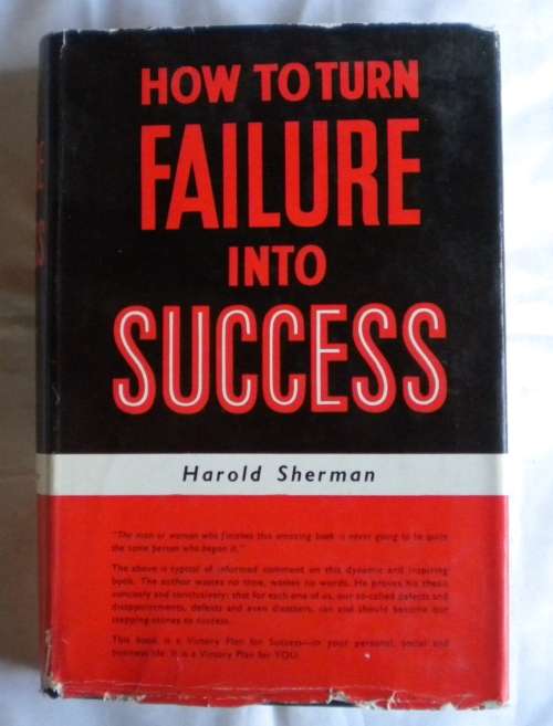 How to turn failure into success by Harold Sherman