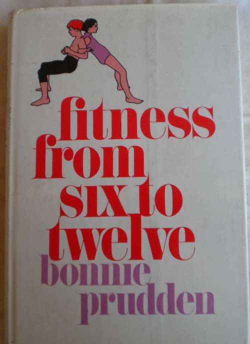 Fitness from six to twelve by Bonnie Prudden