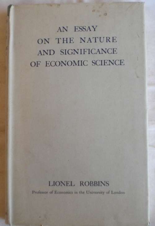 An essay on the nature and significance of economic science by Lionel Robbins 1949