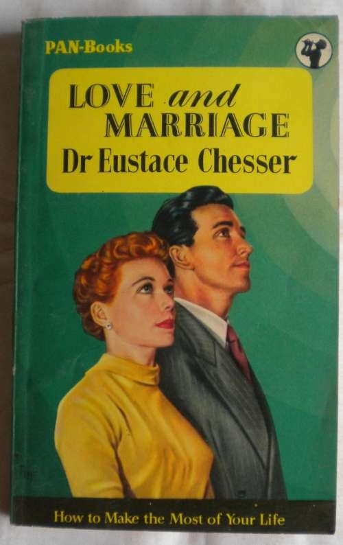 Love and marriage by dr Eustace Chesser