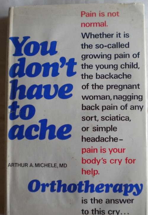 You don`t have to ache by Arthur A Michele