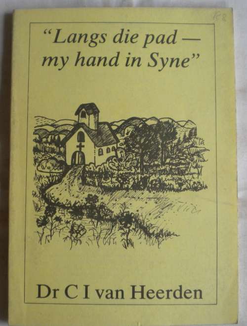 Langs die pad - my hand in Syne deur dr CI van Heerden