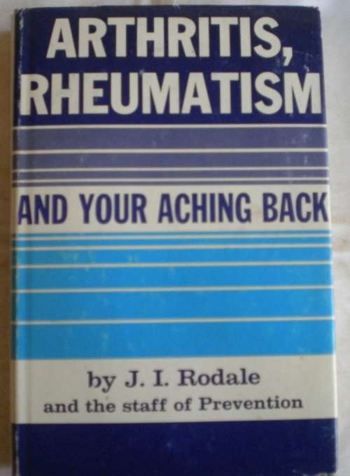 Arthritis, rheumatism and your aching back by JI Rodale