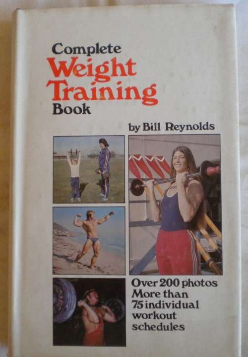 Complete weight training book by Bill Reynolds