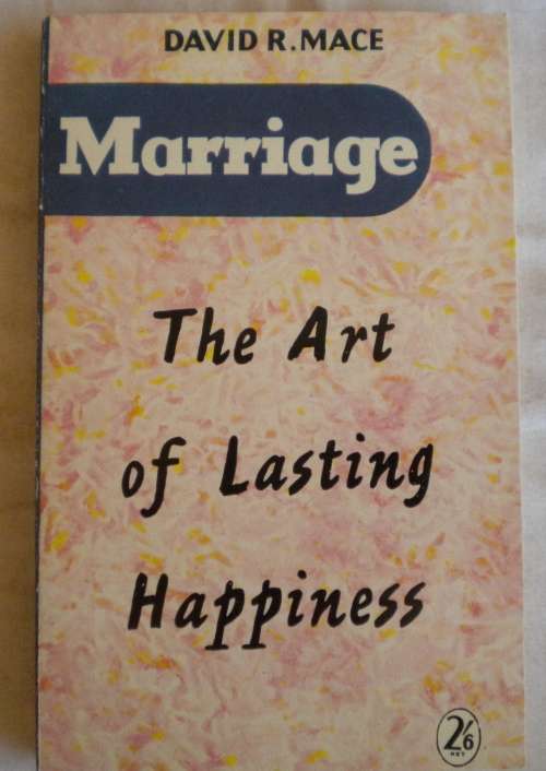 Marriage the art of lasting happiness by David R Mace