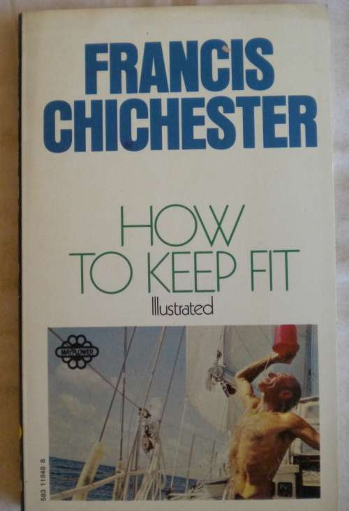 How to keep fit by Francis Chichester