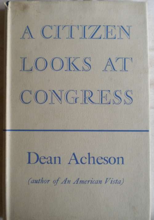 A citizen looks at congress by Dean Acheson