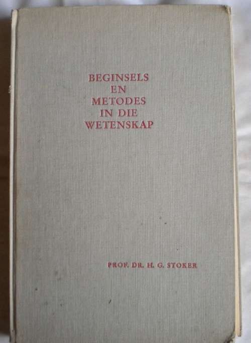 Beginsels en metodes in die wetenskap deur prof dr HG Stoker