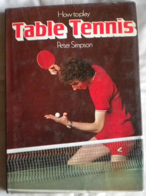 How to play table tennis by Peter Simpson