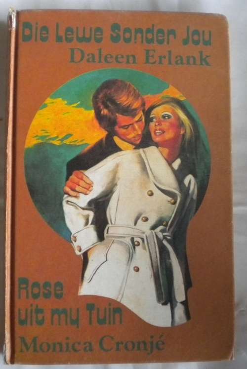 Die lewe sonder jou deur Daleen Erlank en Rose uit my tuin deur Monica Cronje