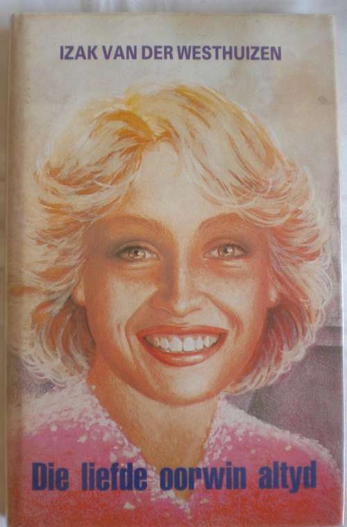 Die liefde oorwin altyd deur Izak van der Westhuizen