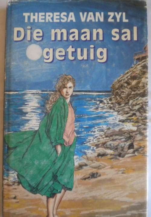 Die maan sal getuig deur Theresa van Zyl