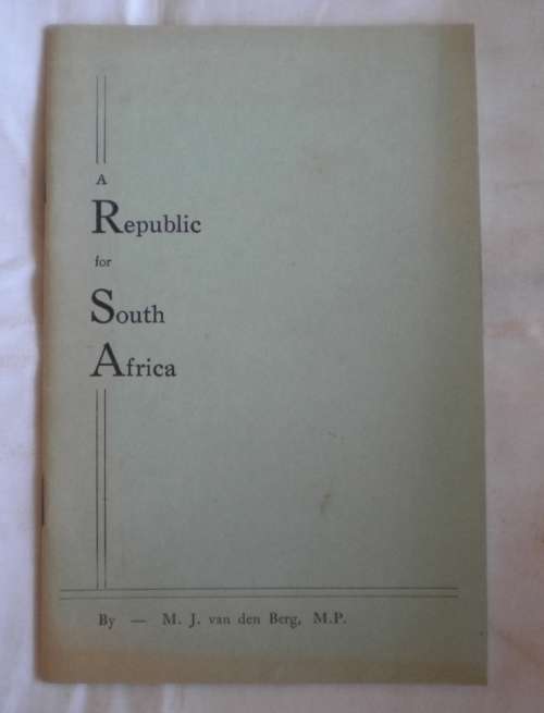 a Republic for South Africa by MJ van den Berg MP