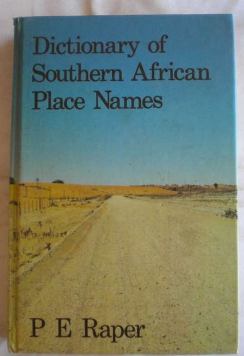 Dictionary of Southern African place names by PE Raper