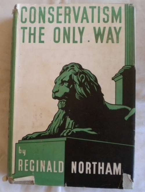 Conservatism the only way by Reginald Northam 1939