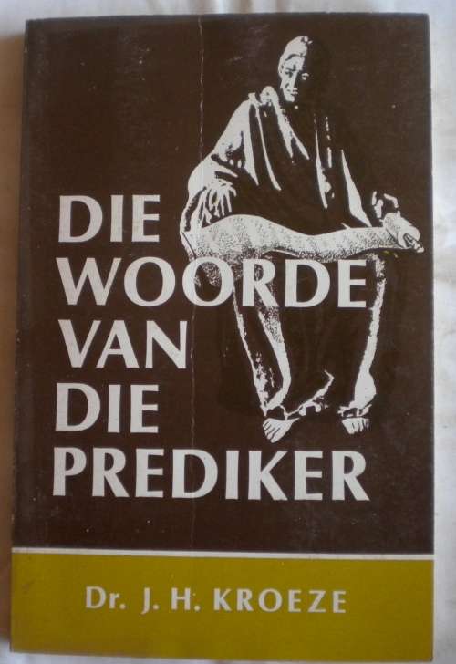 Die woorde van die Prediker deur dr JH Kroeze