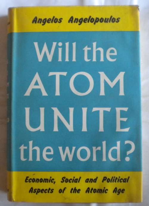 Will the atom unite the world by Angelos Angelopoulos 1957