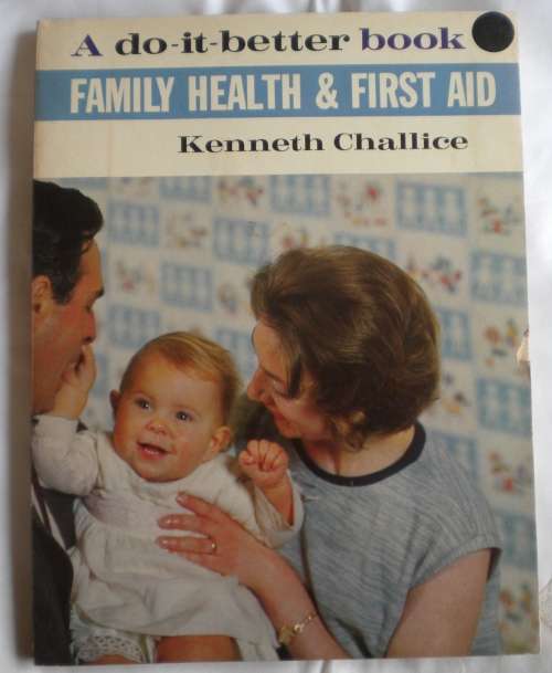 Family health and first aid by Kenneth Challice