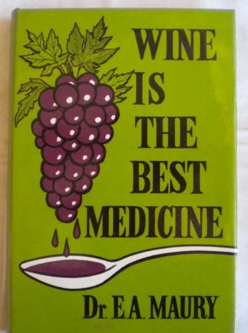 Wine is the best medicine by dr EA Maury