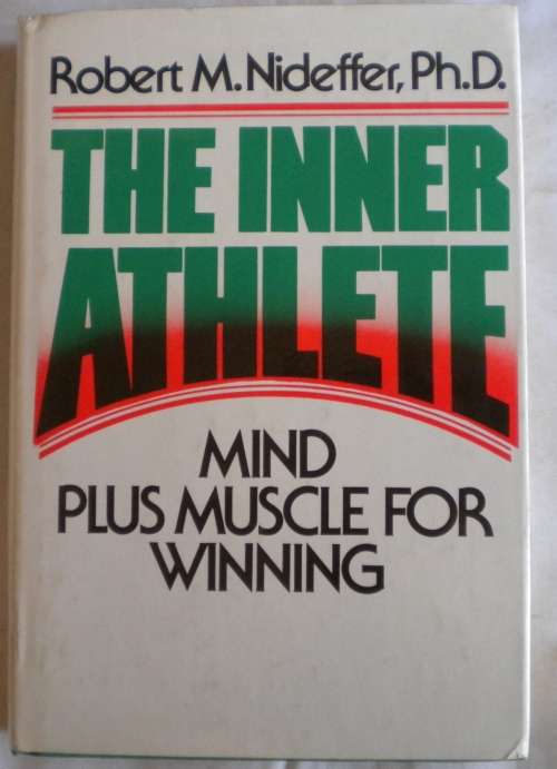 The inner athlete by Robert M Nideffer