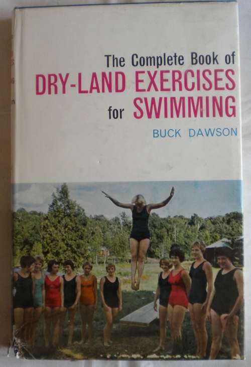 The complete book of dry-land exercises for swimming by Buck Dawson