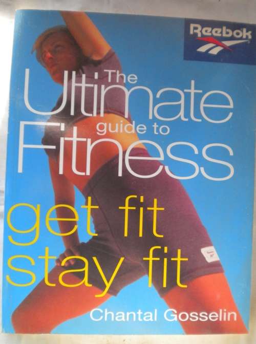 The ultimate guide to fitness by Chantal Gosselin.