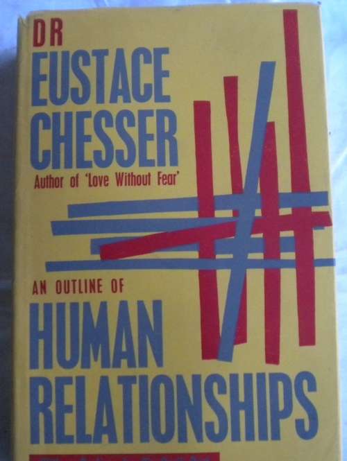 An outline of human relationships by dr Eustace Chesser.