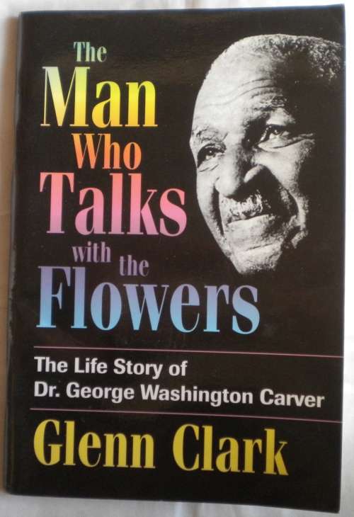 The man who talks with the flowers by Glenn Clark