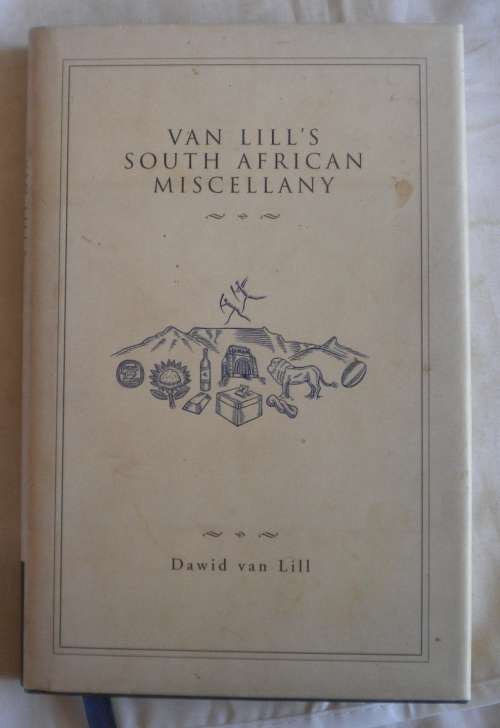 Van Lill`s South African Miscellany by Dawid van Lill