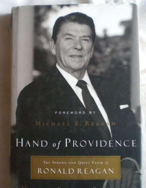 Hand of providence. The strong and quiet faith of Ronald Reagan by Mary Beth Brown.