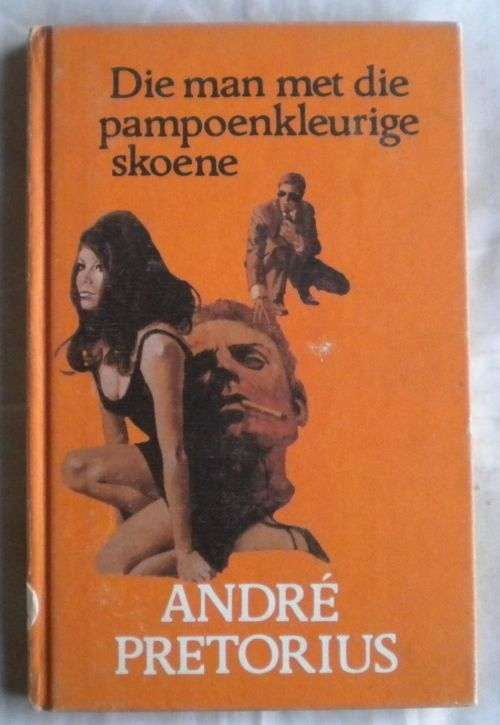 Die man met die pampoenkleurige skoene deur Andre Pretorius.