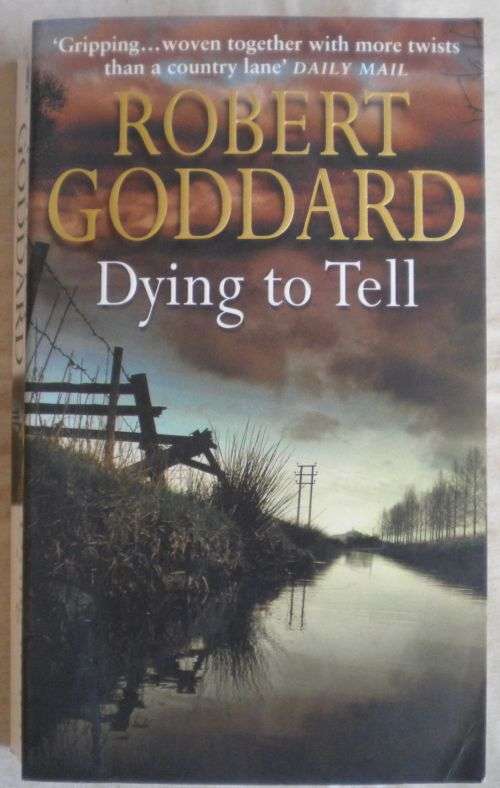 Dying to tell by Robert Goddard.