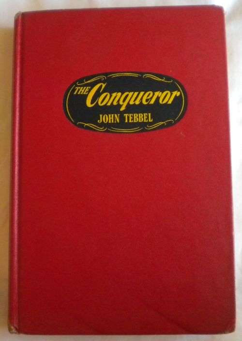 The conqueror by John Tebbel