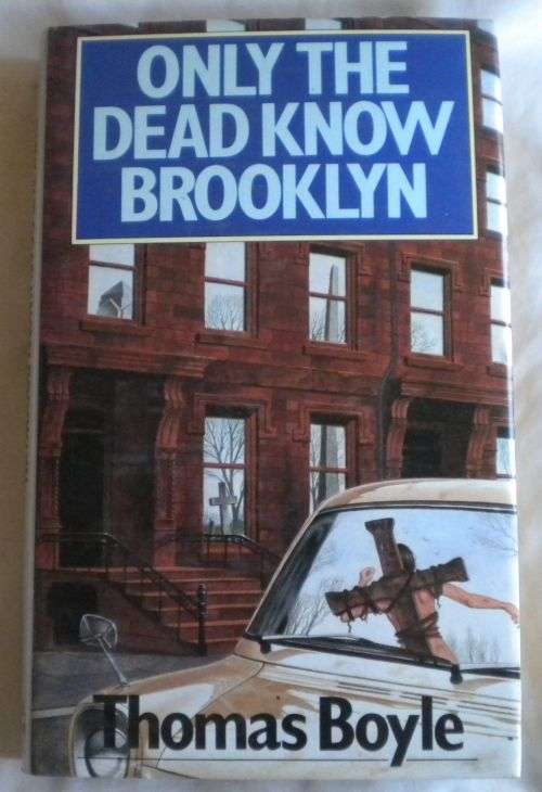 Only the dead know Brooklyn by Thomas Boyle