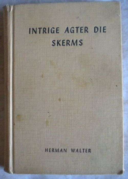 Intrige agter die skerms deur Herman Walter