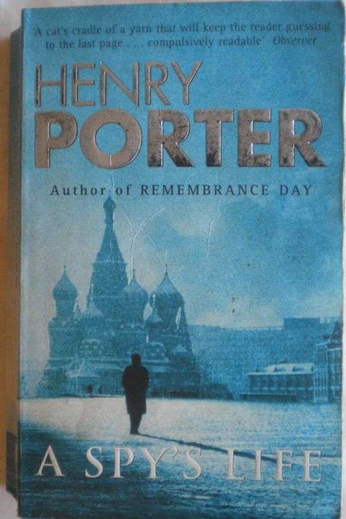 A Spy`s life by Henry Porter