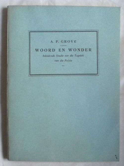Woord en wonder inleidende studie oor die tegniek van die poesie deur AP Grove