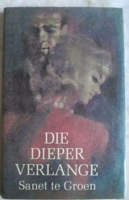 Die dieper verlange deur Sanet te Groen